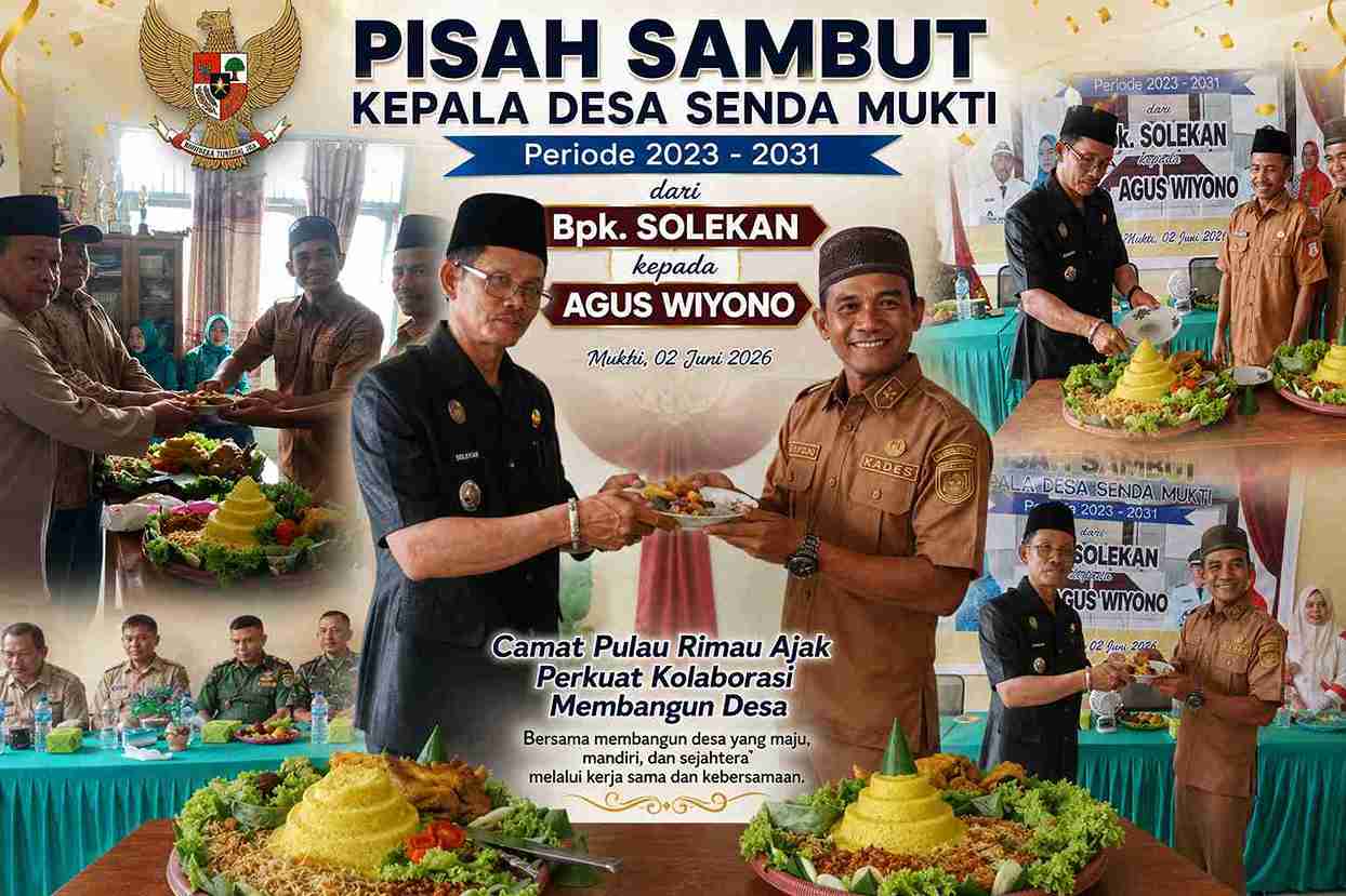Pisah Sambut Kepala Desa Senda Mukti, Camat Pulau Rimau Ajak Perkuat Kolaborasi Membangun Desa